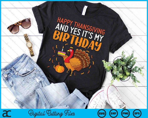 Happy Thanksgiving Yes Its My Birthday Turkey SVG PNG Digital Printable Files