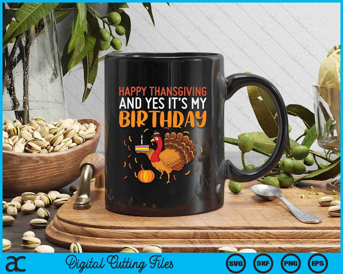 Happy Thanksgiving Yes Its My Birthday Turkey SVG PNG Digital Printable Files