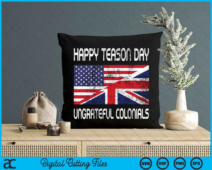 Happy Treason Day Ungrateful Colonials Funny SVG PNG Digital Cutting Files