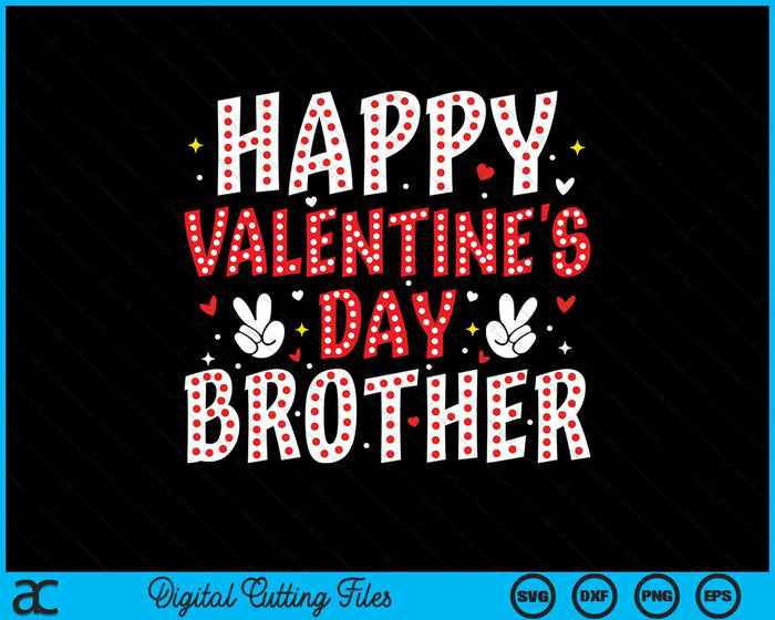 Happy Valentines Day Brother Heart Love Valentine SVG PNG Digital Printable Files