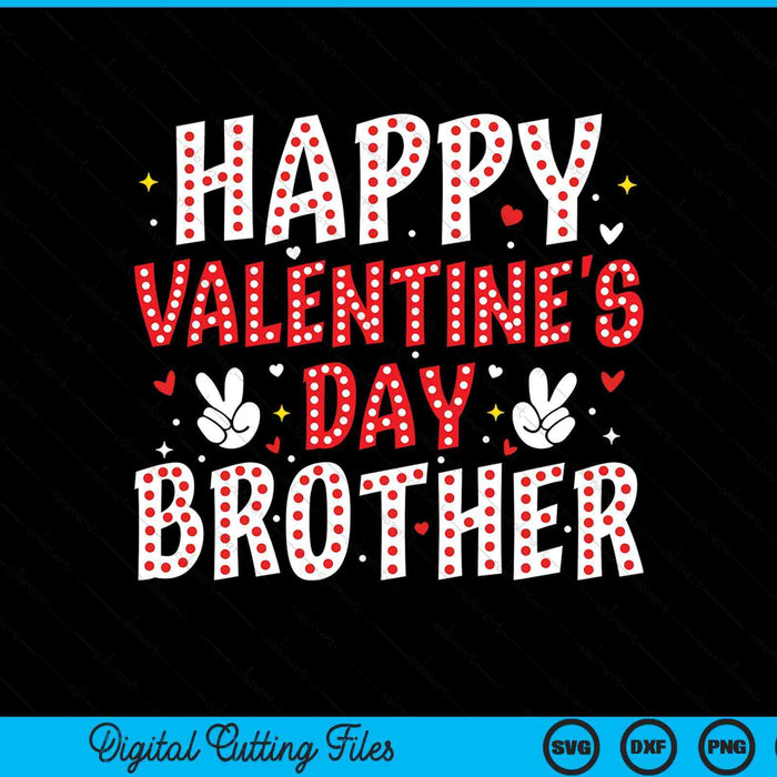 Happy Valentines Day Brother Heart Love Valentine SVG PNG Digital Printable Files