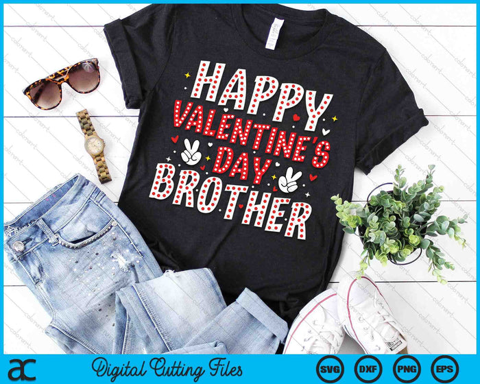 Happy Valentines Day Brother Heart Love Valentine SVG PNG Digital Printable Files