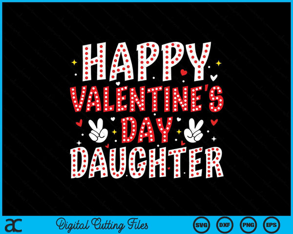 Happy Valentines Day Daughter Heart Love Valentine SVG PNG Digital Printable Files
