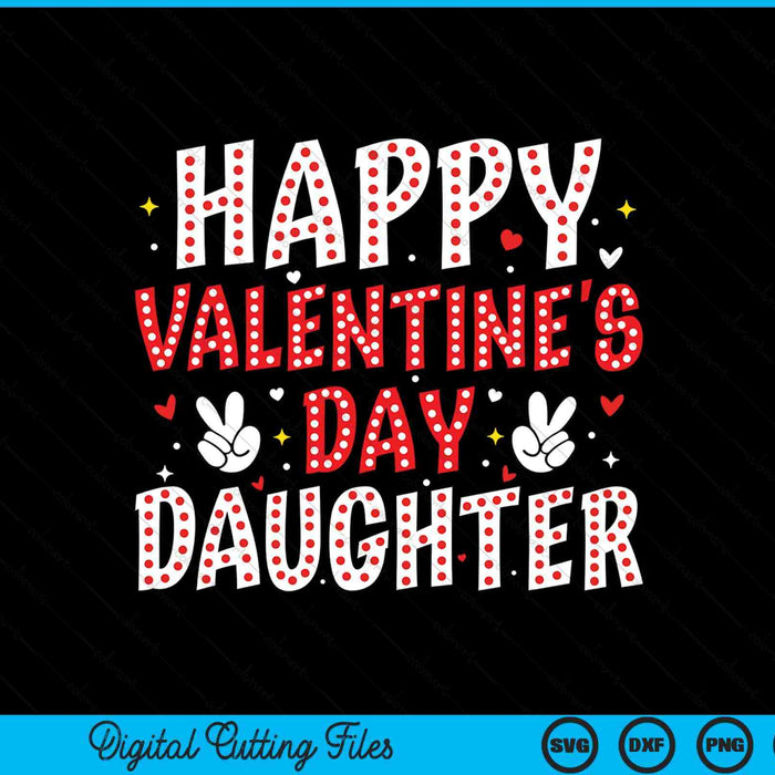Happy Valentines Day Daughter Heart Love Valentine SVG PNG Digital Printable Files