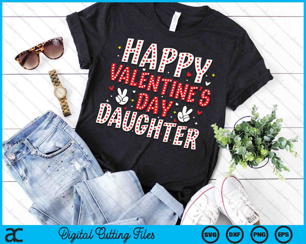 Happy Valentines Day Daughter Heart Love Valentine SVG PNG Digital Printable Files