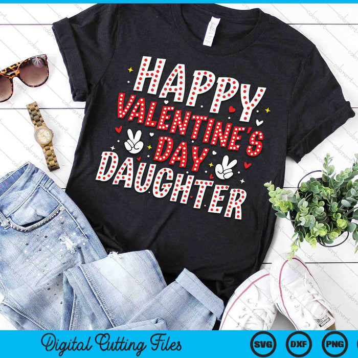 Happy Valentines Day Daughter Heart Love Valentine SVG PNG Digital Printable Files