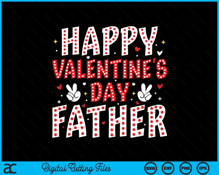 Happy Valentines Day Father Heart Love Valentine SVG PNG Digital Printable Files