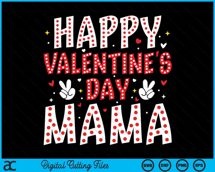 Happy Valentines Day Mama Heart Love Valentine SVG PNG Digital Printable Files