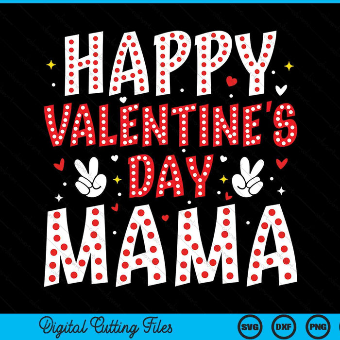 Happy Valentines Day Mama Heart Love Valentine SVG PNG Digital Printable Files