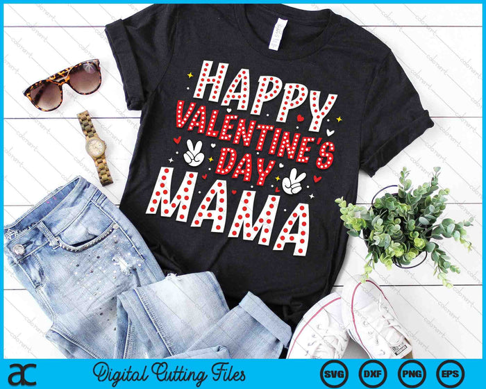 Happy Valentines Day Mama Heart Love Valentine SVG PNG Digital Printable Files