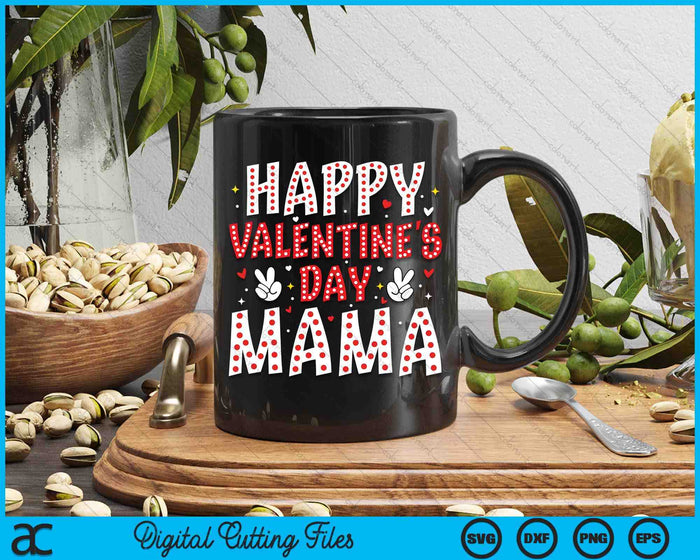 Happy Valentines Day Mama Heart Love Valentine SVG PNG Digital Printable Files