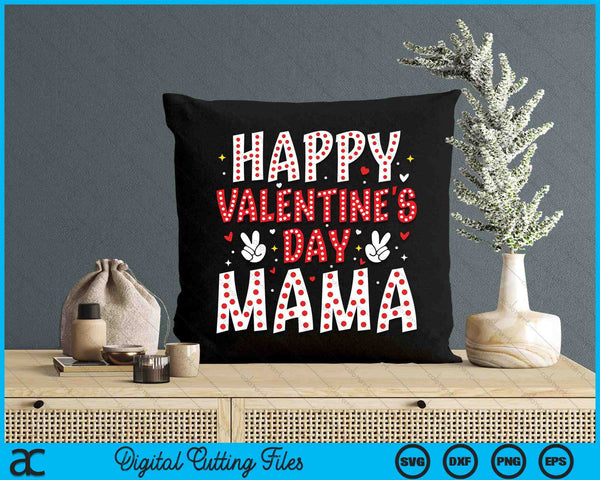 Happy Valentines Day Mama Heart Love Valentine SVG PNG Digital Printable Files