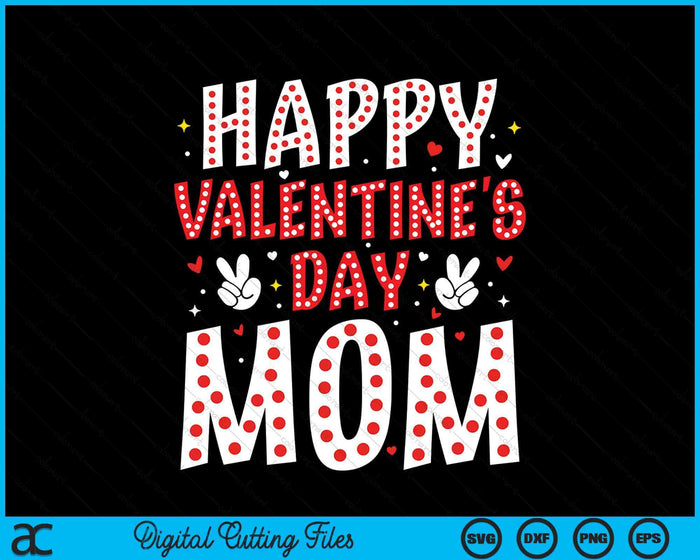 Happy Valentines Day Mom Heart Love Valentine SVG PNG Digital Printable Files