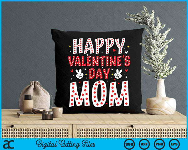 Happy Valentines Day Mom Heart Love Valentine SVG PNG Digital Printable Files