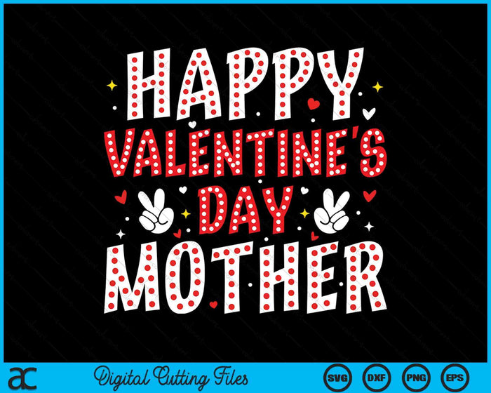 Happy Valentines Day Mother Heart Love Valentine SVG PNG Digital Printable Files