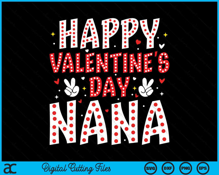 Happy Valentines Day Nana Heart Love Valentine SVG PNG Digital Printable Files