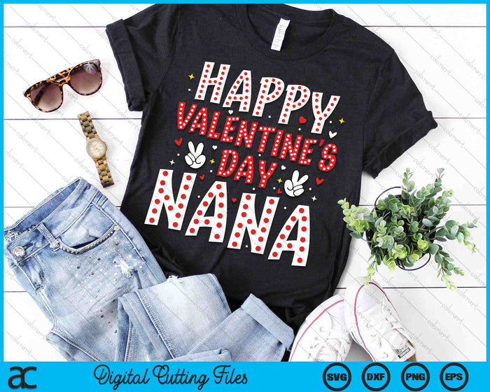 Happy Valentines Day Nana Heart Love Valentine SVG PNG Digital Printable Files