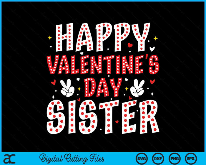 Happy Valentines Day Sister Heart Love Valentine SVG PNG Digital Printable Files