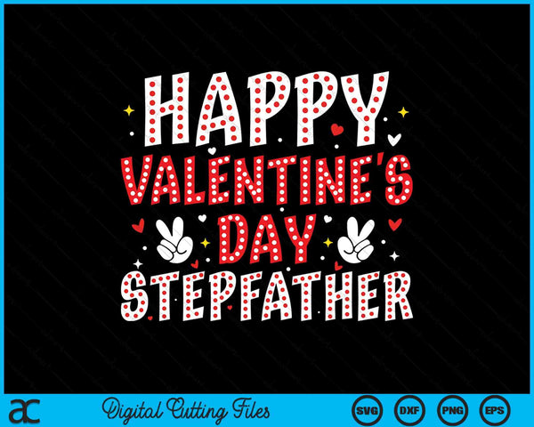 Happy Valentines Day Stepfather Heart Love Valentine SVG PNG Digital Printable Files