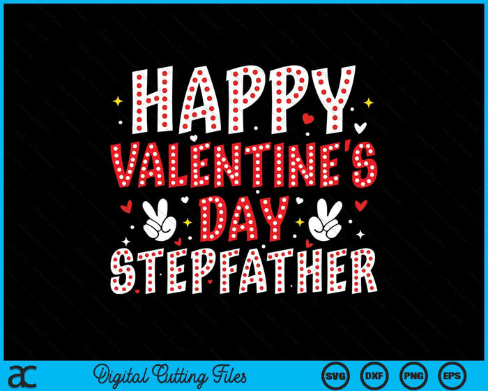 Happy Valentines Day Stepfather Heart Love Valentine SVG PNG Digital Printable Files