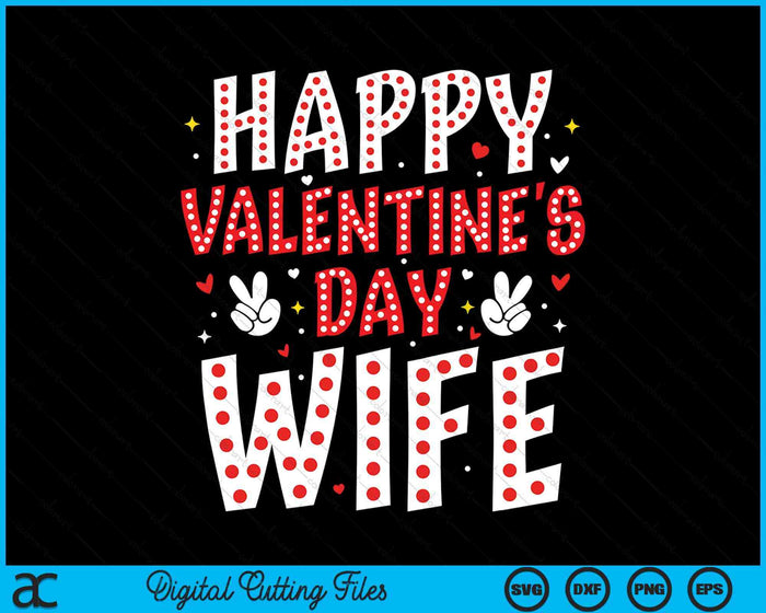 Happy Valentines Day Wife Heart Love Valentine SVG PNG Digital Printable Files