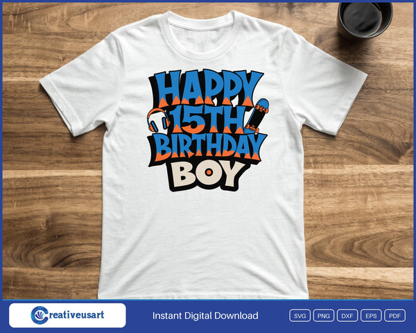 Happy 15th Birthday Boy graffiti skateboard SVG printed on a white t-shirt for a fifteenth birthday party