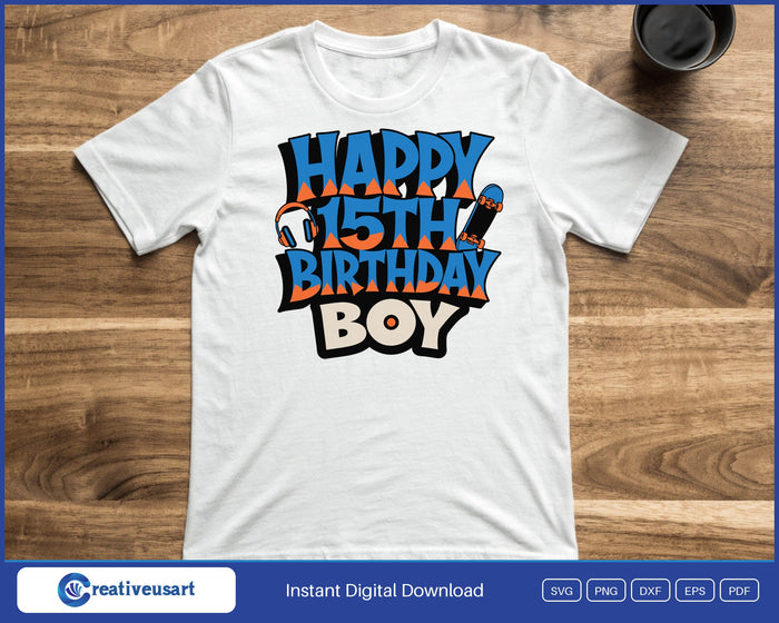 Happy 15th Birthday Boy graffiti skateboard SVG printed on a white t-shirt for a fifteenth birthday party