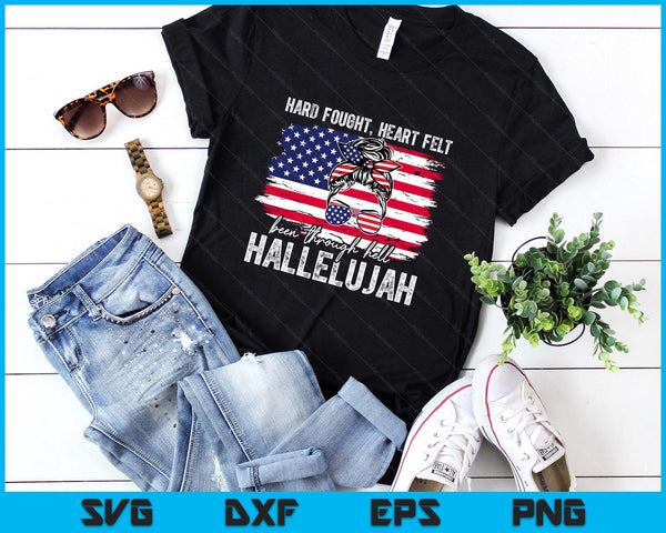 Hard Fought Heartfelt Been Through Hell Hallelujah SVG PNG Digital Printable Files