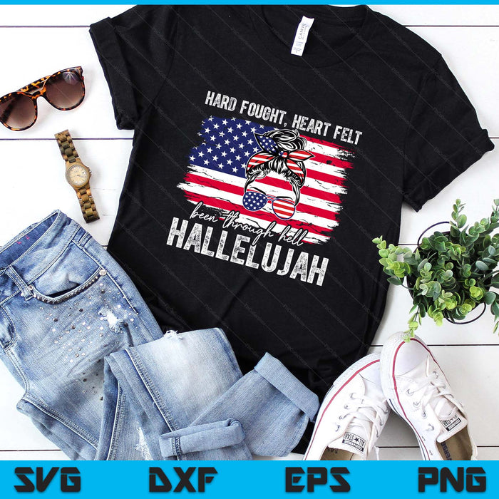 Hard Fought Heartfelt Been Through Hell Hallelujah SVG PNG Digital Printable Files