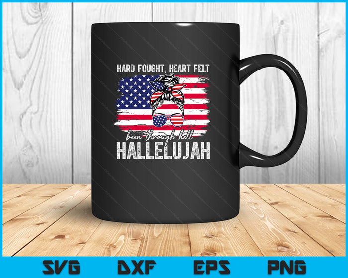 Hard Fought Heartfelt Been Through Hell Hallelujah SVG PNG Digital Printable Files
