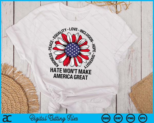 Hate Won't Make America Great SVG PNG Digital Printable Files
