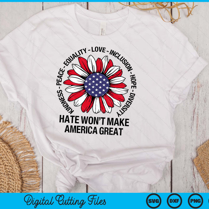 Hate Won't Make America Great SVG PNG Digital Printable Files