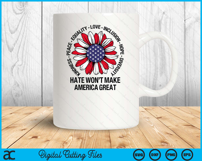 Hate Won't Make America Great SVG PNG Digital Printable Files