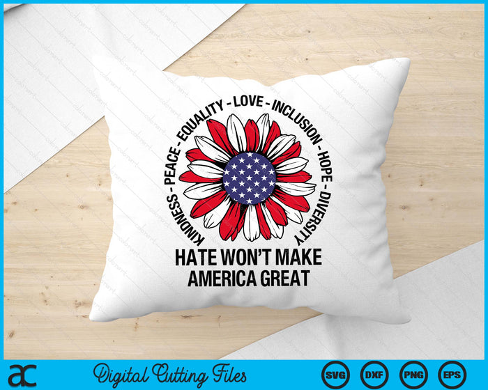 Hate Won't Make America Great SVG PNG Digital Printable Files