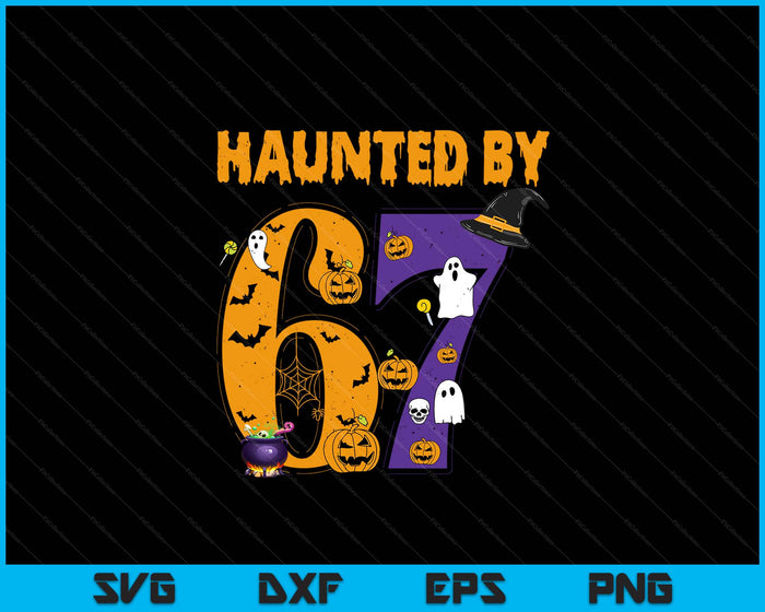 Haunted By 67 Funny Six Seven Meme 6 7 Halloween Costume SVG PNG Digital Printable Files