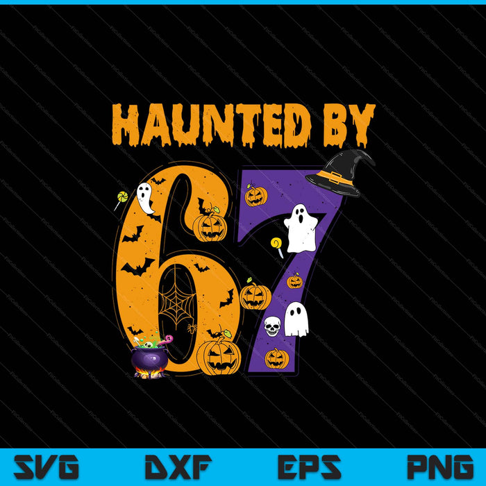 Haunted By 67 Funny Six Seven Meme 6 7 Halloween Costume SVG PNG Digital Printable Files