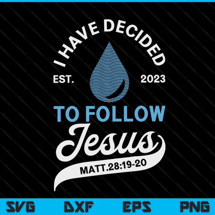 Han decidido seguir el bautismo de Jesús Bautizado Cristiano 2023 SVG PNG Archivos de corte digital