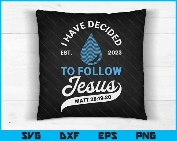 Hebben besloten om de doop van Jezus te volgen, gedoopt Christian 2023 SVG PNG digitale snijbestanden