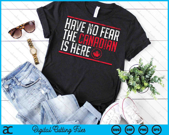 Have No Fear The Canadian Is Here Funny Maple Leaf SVG PNG Digital Cutting Files