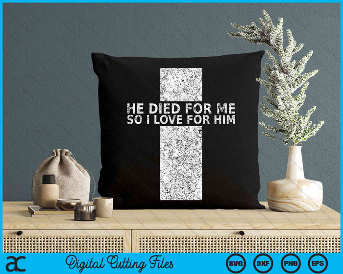 He Died For Me So I Live For Him Jesus Cross Christian SVG PNG Digital Cutting Files