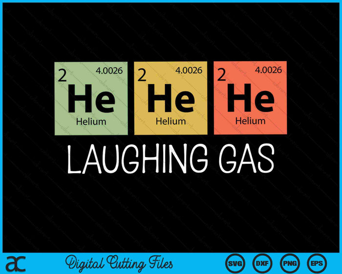 He He He Helium Laughing Gas Chemistry Elements SVG PNG Digital Cutting Files