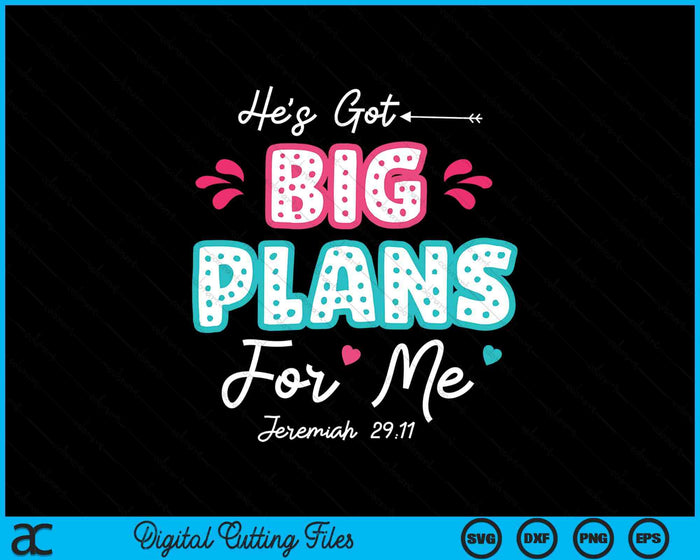 He's Got Big-Plans For Me Christian Children Bible Verse SVG PNG Digital Cutting Files