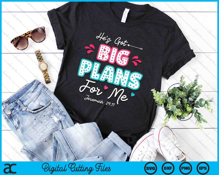 He's Got Big-Plans For Me Christian Children Bible Verse SVG PNG Digital Cutting Files