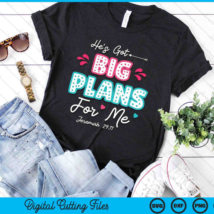 He's Got Big-Plans For Me Christian Children Bible Verse SVG PNG Digital Cutting Files