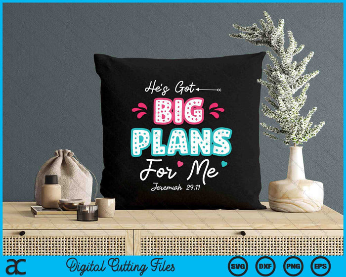 He's Got Big-Plans For Me Christian Children Bible Verse SVG PNG Digital Cutting Files