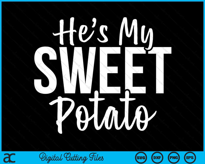 He's My Sweet PotatoI Yam Set Thanksgiving Couples SVG PNG Digital Cutting Files