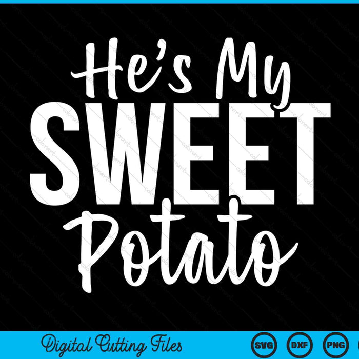 He's my sweet potatoi yam set Thanksgiving couples SVG cut file