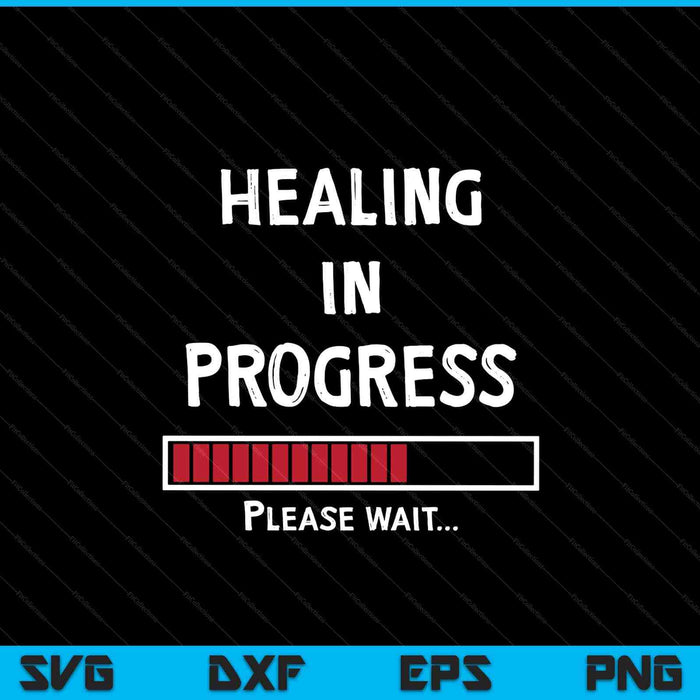 Healing in progress loading sarcastic sarcasm quote SVG cut file