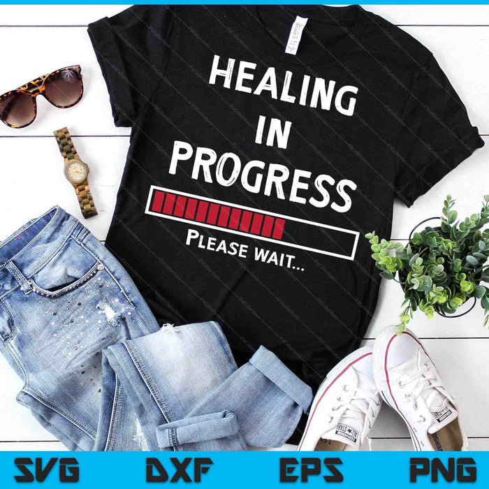 Healing In Progress Loading Funny Sarcastic Sarcasm Quote SVG PNG Digital Printable Files