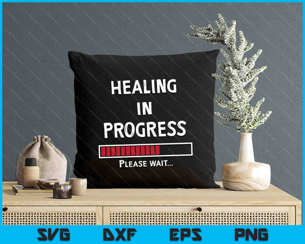 Healing In Progress Loading Funny Sarcastic Sarcasm Quote SVG PNG Digital Printable Files